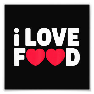 I Love Food Funny Foodie Gift for Men Photo Print