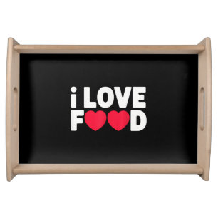 I Love Food Funny Foodie Gift for Men Serving Tray