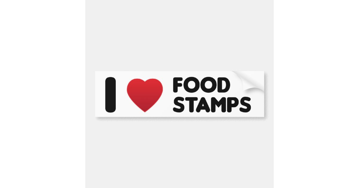 I Love Food Stamps Bumper Sticker Zazzle Com