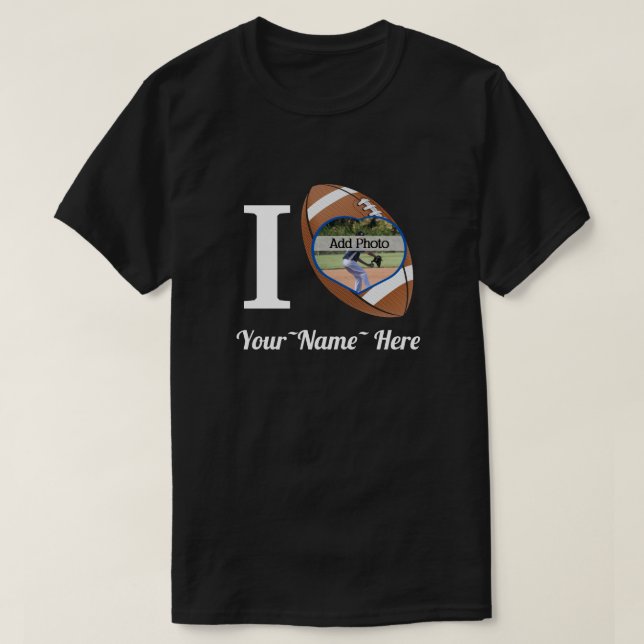 I Love Football Add name , Heart photo  Frame T-Shirt (Design Front)