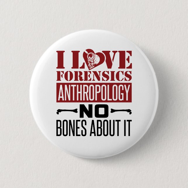 I Love Forensics Anthropology Anthropologist  Button (Front)