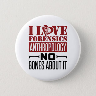 I Love Forensics Anthropology Anthropologist  Button