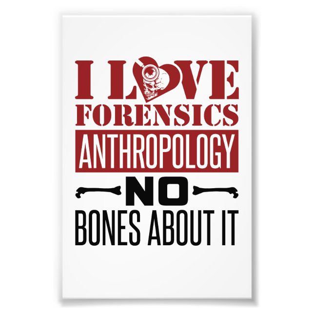 I Love Forensics Anthropology Anthropologist  Photo Print (Front)