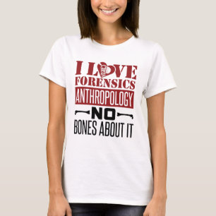 I Love Forensics Anthropology Anthropologist  T-Shirt
