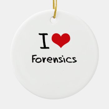 I Love Forensics Ceramic Ornament by giftsilove at Zazzle