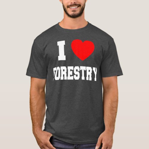 I Love forestry T_Shirt