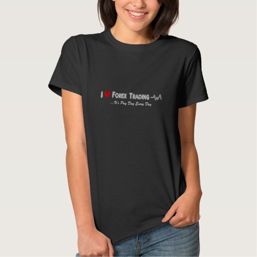 I Love Forex Trading T Shirt | Zazzle