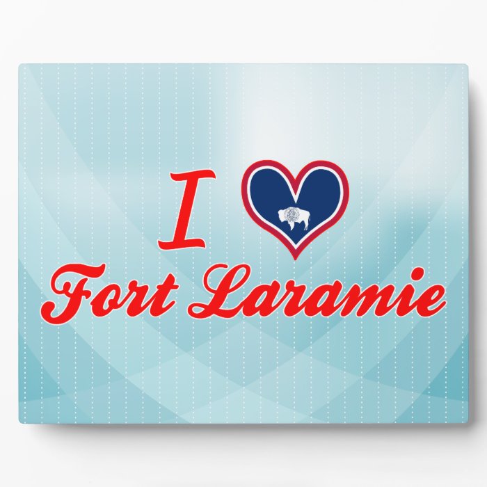 I Love Fort Laramie, Wyoming Photo Plaque