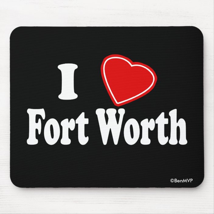 I Love Fort Worth Mouse Pad