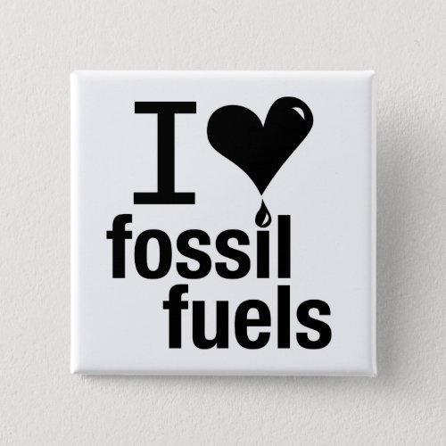 I Love Fossil Fuels Pin