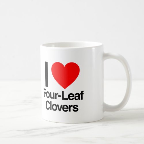 i love four leaf clovers coffee mug
