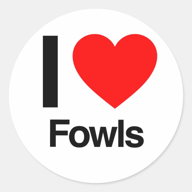 i love fowls classic round sticker (Front)