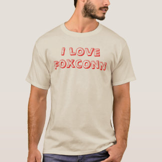 I love Foxconn T-Shirt