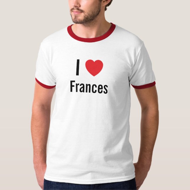 I love Frances T-Shirt (Front)