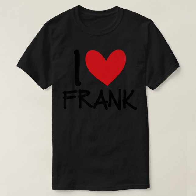 I Love Frank Name Heart Personalized Men Guy BFF F T-Shirt (Design Front)