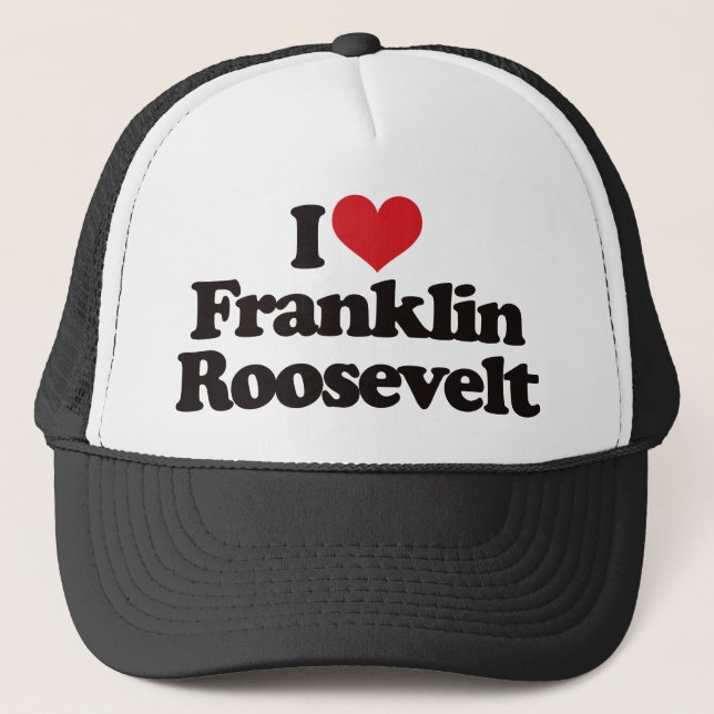 I Love Franklin Roosevelt Trucker Hat (Front)