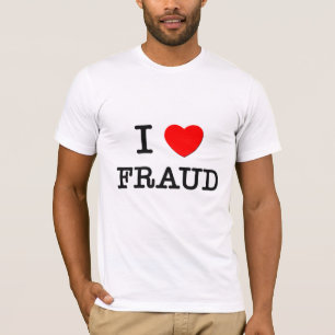 I Love Fraud T-Shirt