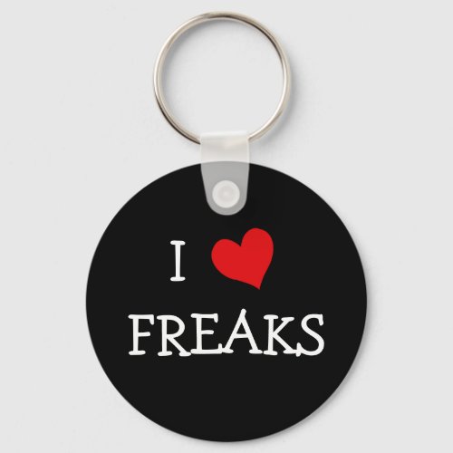 I Love Freaks Keychain