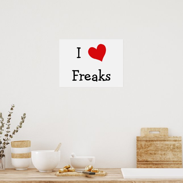 I Love Freaks Poster | Zazzle