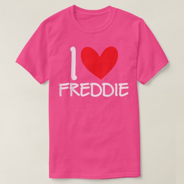 I Love Freddie Name Personalized Men Guy BFF Frien T-Shirt (Design Front)