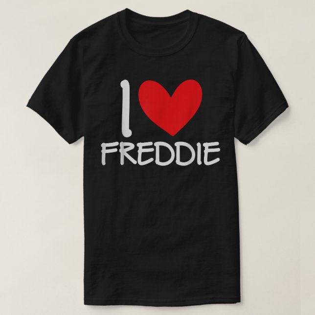 I Love Freddie Name Personalized Men Guy BFF Frien T-Shirt (Design Front)