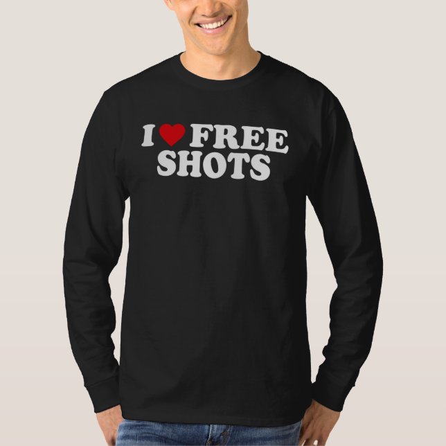 I Love Free Shots T-Shirt (Front)