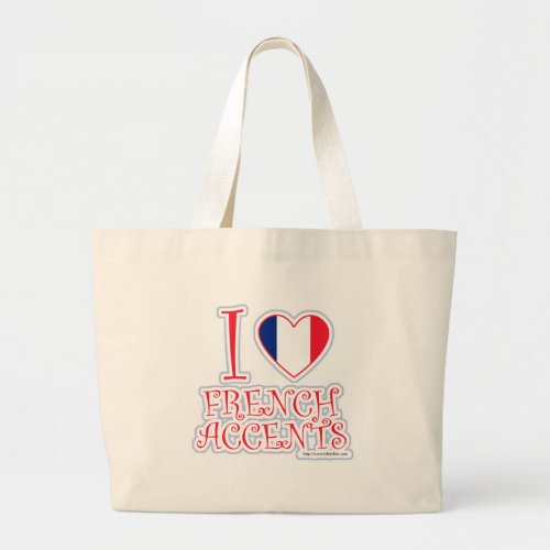 I Love French Accents Large Tote Bag