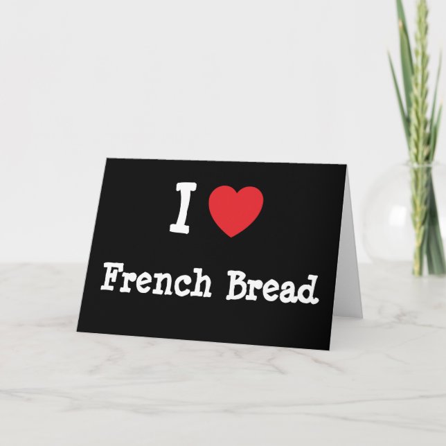 I love French Bread heart T-Shirt Card (Front)