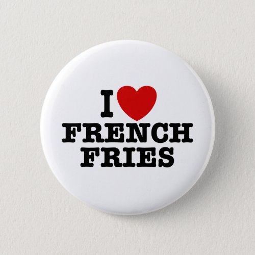I Love French Fries Button