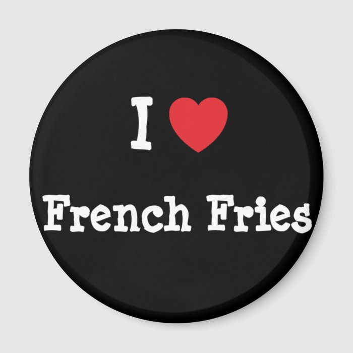 I love French Fries heart T Shirt Refrigerator Magnets