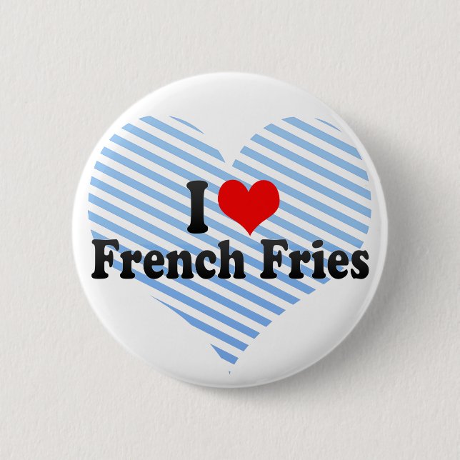 I Love French Fries Pinback Button (Front)