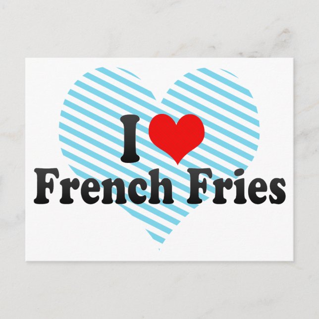 I Love French Fries Postcard (Front)