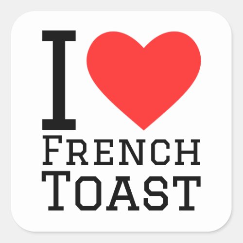 I love French toast Square Sticker
