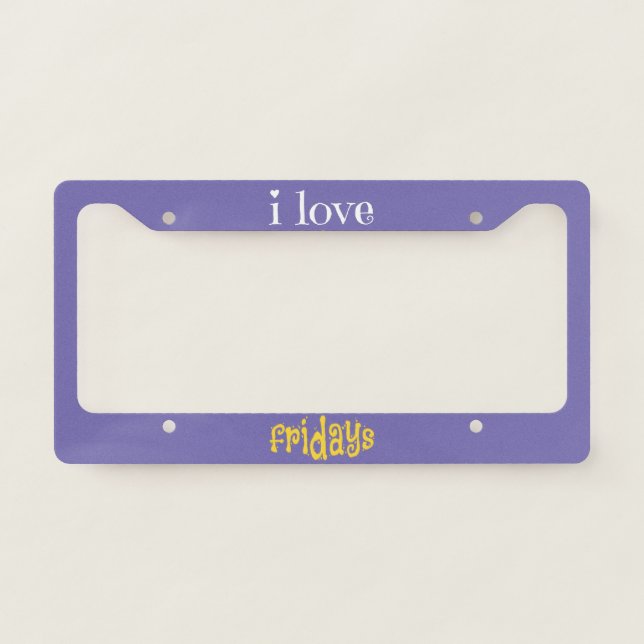 I Love Fridays License Plate Frame (Front)
