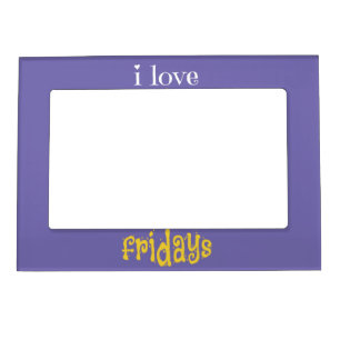 I Love Fridays Magnetic Frame