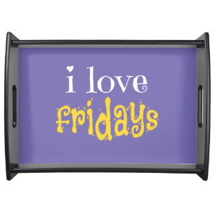 I Love Fridays Serving Tray