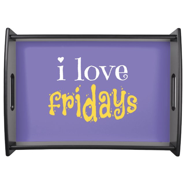 I Love Fridays Serving Tray (Front)