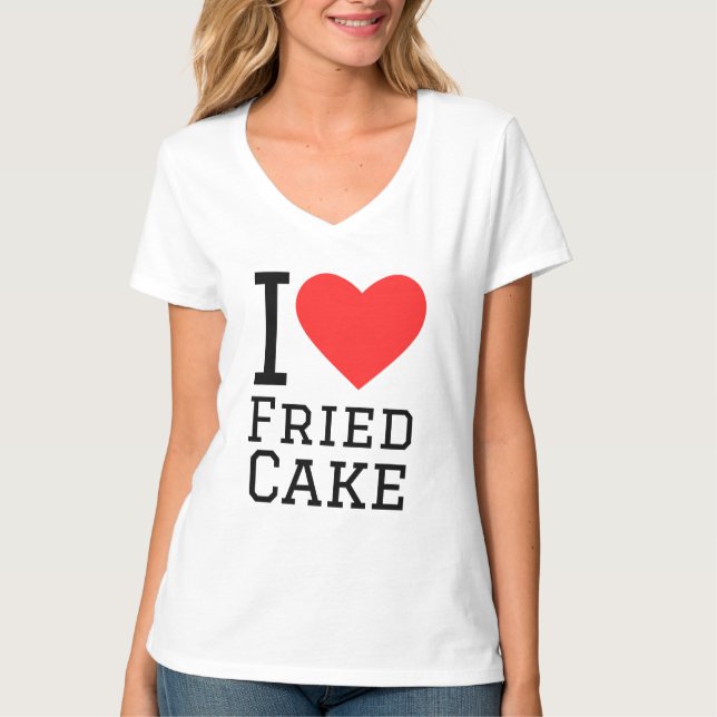 I love fried cake T-Shirt (Front)