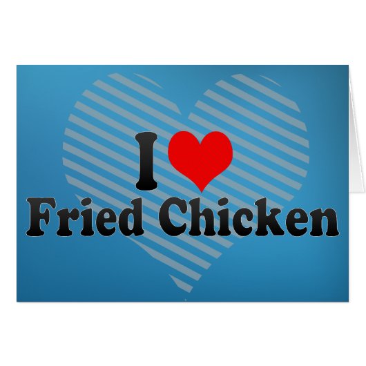 I Love Fried Chicken Cards (Front Horizontal)