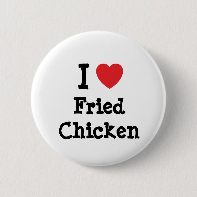 I love Fried Chicken heart T-Shirt Button (Front)