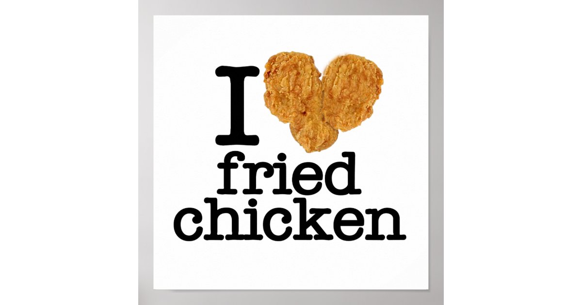 I Love Fried Chicken Poster Zazzle