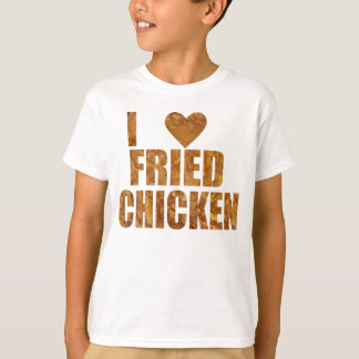 I love fried chicken T-Shirt
