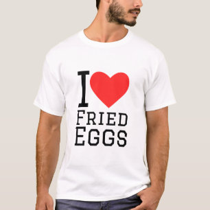 I love fried eggs T-Shirt