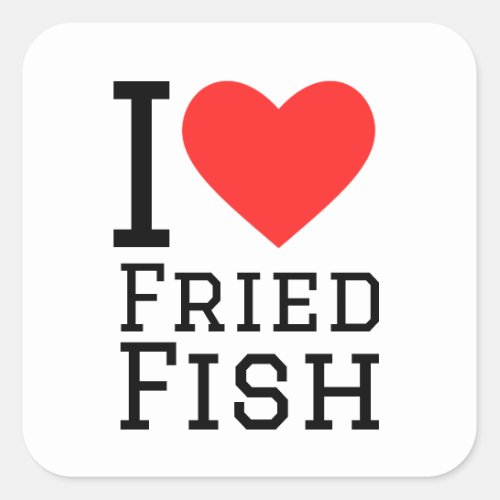 I love fried fish square sticker