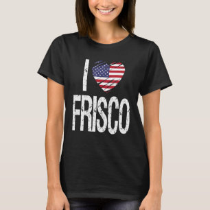 I Love Frisco With American Flag T-Shirt