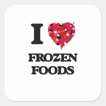 I Love Frozen Foods Square Sticker by giftsilove at Zazzle