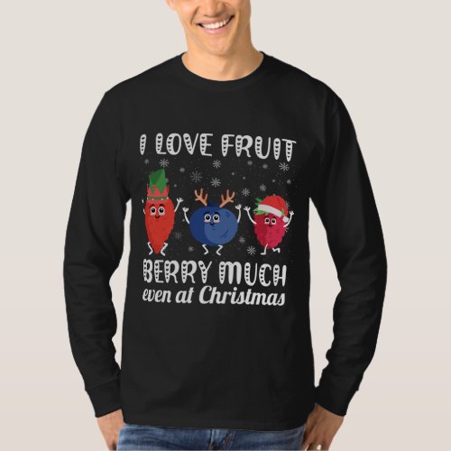 I Love Fruit Berry Much Even At Christmas Xmas Veg T_Shirt