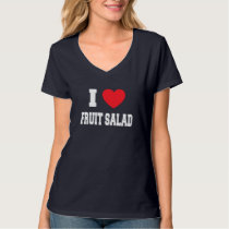 I Love fruit salad T-Shirt