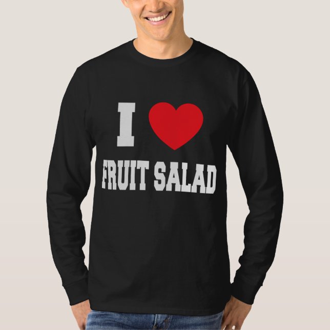 I Love fruit salad T-Shirt (Front)