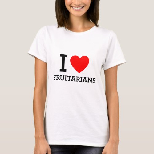 I Love Fruitarians T_Shirt